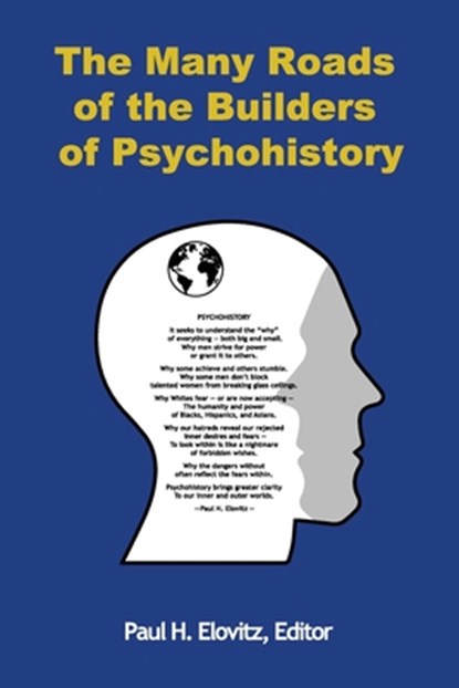 The Many Roads of the Builders of Psychohistory, Paul H. Elovitz - Paperback - 9781942431176