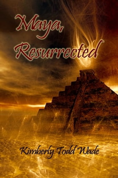 Maya, Resurrected, Kimberly Todd Wade - Ebook - 9781942450221