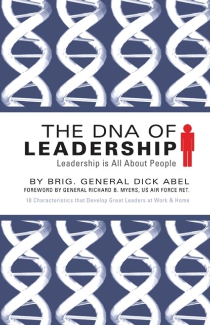 The DNA of Leadership, Brig Gen Dick Abel - Paperback - 9781942451945