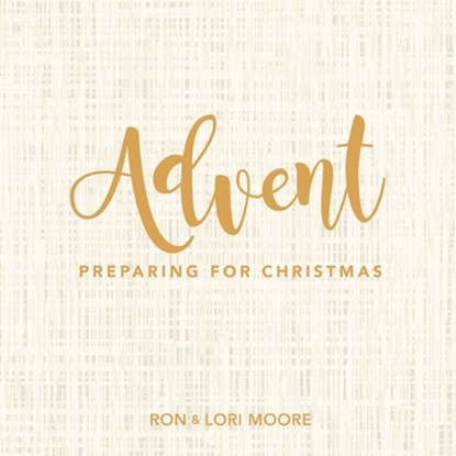 Advent, Ron Moore ; Lori Moore - Paperback - 9781942464402