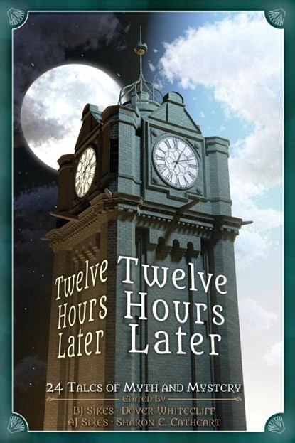 Twelve Hours Later, Aj Sikes ; Bj Sikes ; Dover Whitecliff - Paperback - 9781942480181