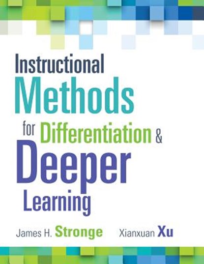 Instructional Methods for Differentiation and Deeper Learning, James H. Stronge - Paperback - 9781942496533