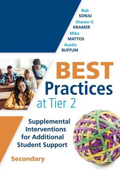 Best Practices at Tier 2: Supplemental Interventions for Additional Student Support, Secondary (Rti Tier 2 Intervention Strategies for Secondary Schoo, Bob Sonju - Paperback - 9781942496847