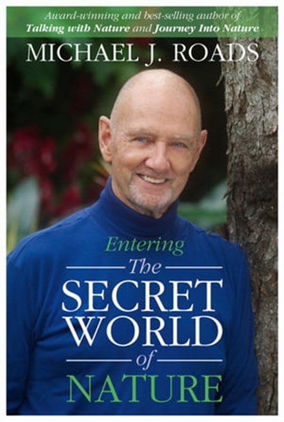 Entering the Secret World of Nature, Michael J Roads - Ebook - 9781942497400