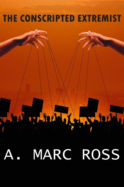 The Conscripted Extremist, A. Marc Ross - Paperback - 9781942500872