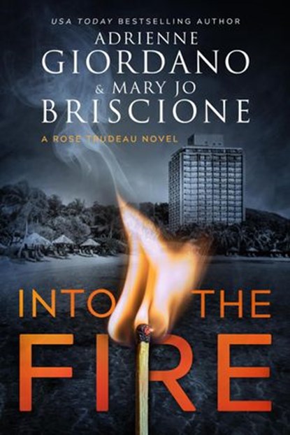 Into The Fire, Adrienne Giordano ; Mary Jo Briscione - Ebook - 9781942504504