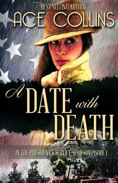 A Date With Death: In the President's Service, Episode One, Ace Collins - Paperback - 9781942513131