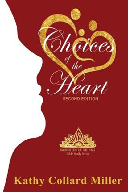 Choices Of The Heart, Kathy Collard Miller - Paperback - 9781942513902