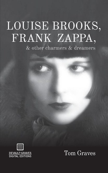 Louise Brooks, Frank Zappa, & Other Charmers & Dreamers, Tom Graves - Paperback - 9781942531081