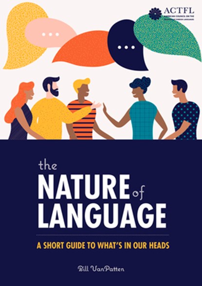 The Nature of Language: A Short Guide to What's in Our Heads, Bill VanPatten - Paperback - 9781942544685