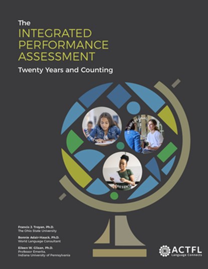 The Integrated Performance Assessment: Twenty Years and Counting, Bonnie Adair-Hauck ; Francis J. Troyan ; Eileen W Glisan - Paperback - 9781942544869
