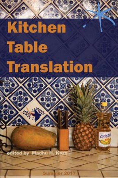 Kitchen Table Translation: An Aster(ix) Anthology, Madhu H. Kaza - Paperback - 9781942547068