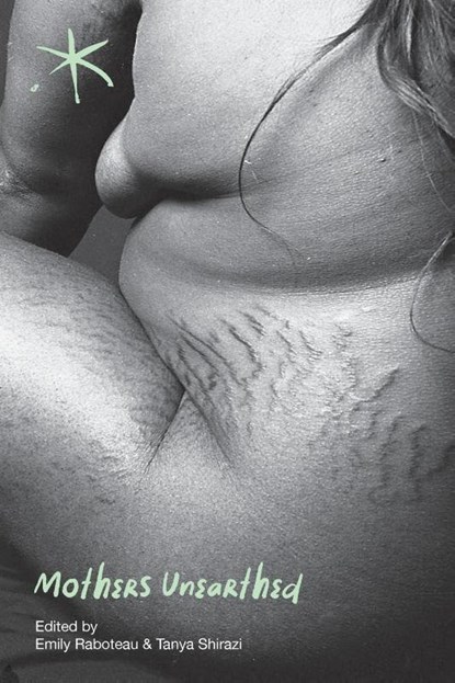 Mothers Unearthed, Tanya Shirazi ; Emily Raboteau - Paperback - 9781942547181