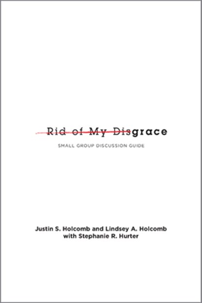 Rid of My Disgrace, Justin S Holcomb ; Lindsey A Holcomb - Paperback - 9781942572107