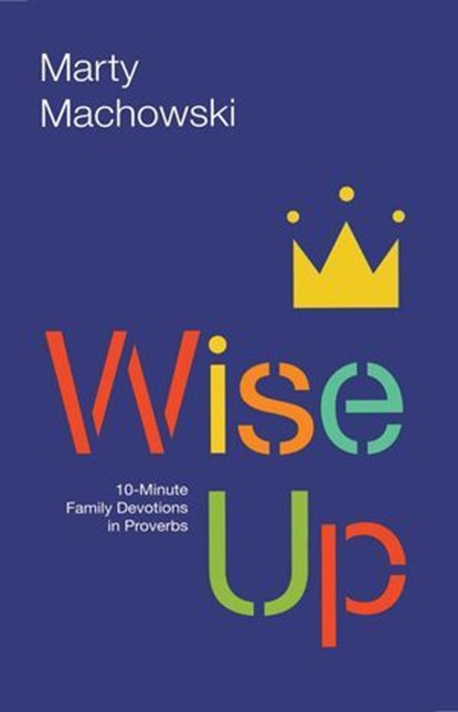 Wise Up, Marty Machowski - Ebook - 9781942572725