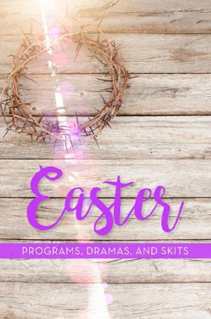 Easter Programs, Dramas and Skits, SHEPHERD,  Paul - Paperback - 9781942587804
