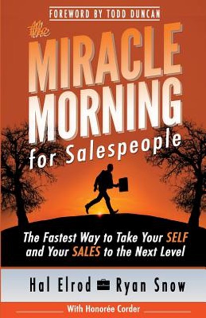The Miracle Morning for Salespeople: The Fastest Way to Take Your SELF and Your SALES to the Next Level, Ryan Snow - Paperback - 9781942589020