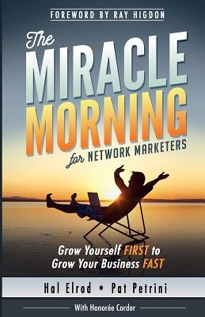 The Miracle Morning for Network Marketers: Grow Yourself FIRST to Grow Your Business Fast, Pat Petrini - Paperback - 9781942589044