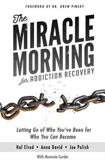 The Miracle Morning for Addiction Recovery: Letting Go of Who You've Been for Who You Can Become, Anna David - Paperback - 9781942589259