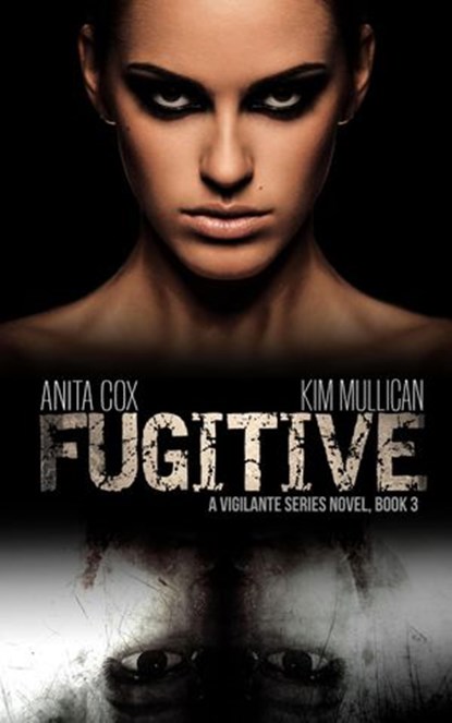 Fugitive, Anita Cox ; Kim Mullican - Ebook - 9781942632344
