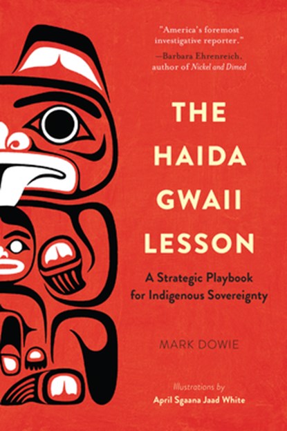 The Haida Gwaii Lesson: A Strategic Playbook for Indigenous Sovereignty, Mark Dowie - Paperback - 9781942645559