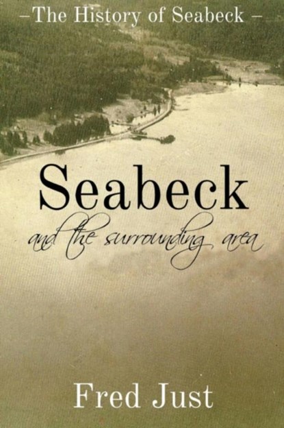 Seabeck - And The Surrounding Area, Fred Just - Paperback - 9781942661399