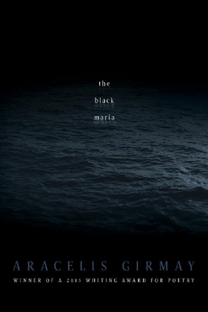 The Black Maria, Aracelis Girmay - Paperback - 9781942683025