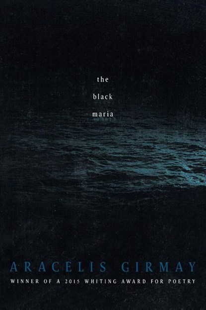 The Black Maria, Aracelis Girmay - Paperback - 9781942683025