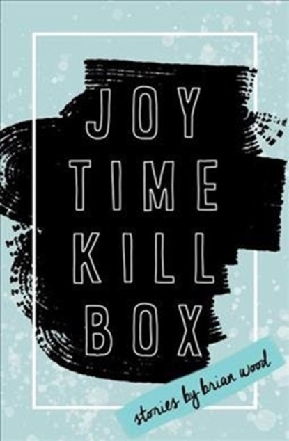 Joytime Killbox, Brian Wood - Paperback - 9781942683919