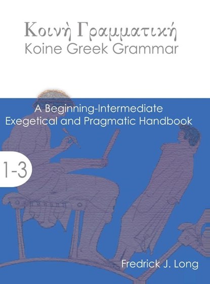 Koine Greek Grammar, Fredrick J Long - Gebonden - 9781942697084