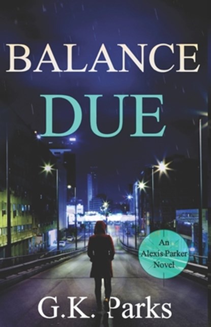 Balance Due, G. K. Parks - Paperback - 9781942710394