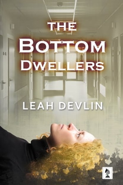 The Bottom Dwellers, Leah Devlin - Ebook - 9781942756439