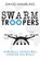 Swarm Troopers: How small drones will conquer the world, David Hambling - Paperback - 9781942761747