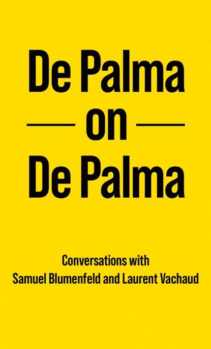 De Palma on De Palma, Brian De Palma ; Blumenfeld Samuel ; Laurent Vachaud - Paperback - 9781942782353