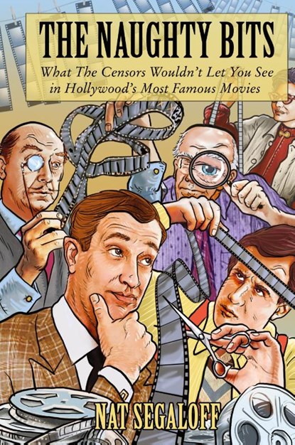 The Naughty Bits, Nat Segaloff - Gebonden - 9781942782643