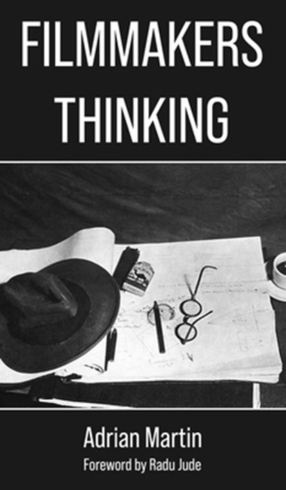 Filmmakers Thinking, Adrian Martin - Gebonden - 9781942782780