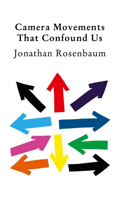 Camera Movements That Confound Us, Jonathan Rosenbaum - Paperback - 9781942782957
