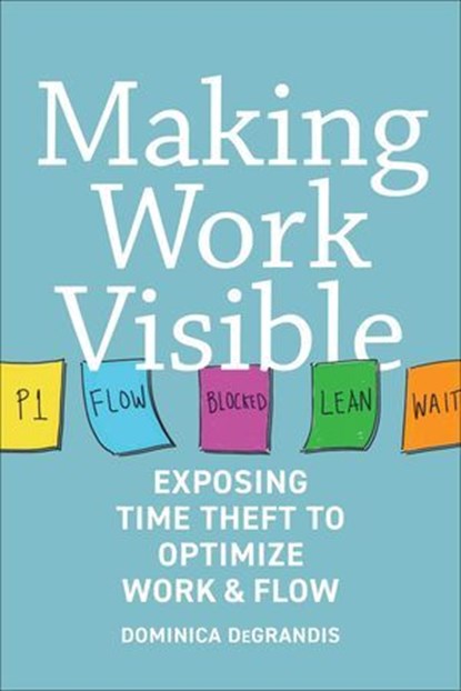 Making Work Visible, Dominica DeGrandis - Ebook - 9781942788164