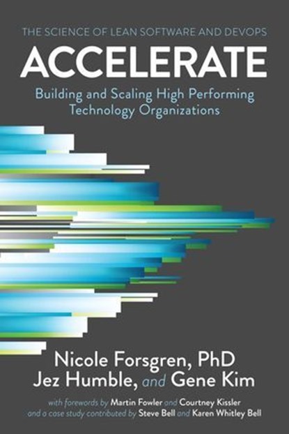 Accelerate, Nicole Forsgren, PhD ; Jez Humble ; Gene Kim, bestselling author of The - Ebook - 9781942788355