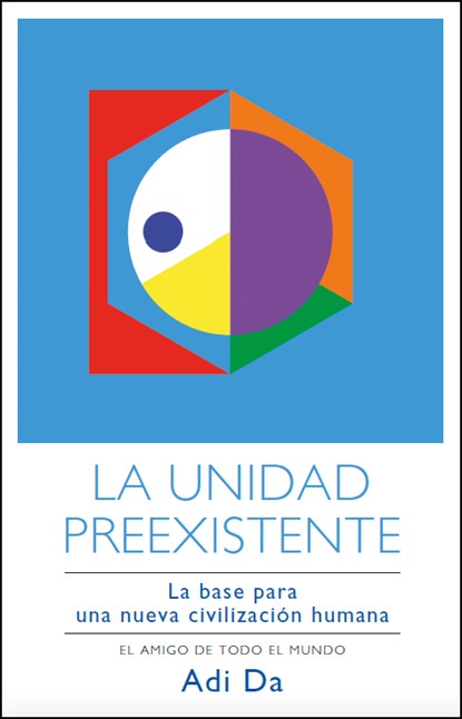 La Unidad Preexistente, Adi Da Samraj - Paperback - 9781942789031