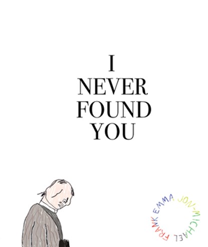 I Never Found You, Emma Jon-Michael Frank - Paperback - 9781942801313