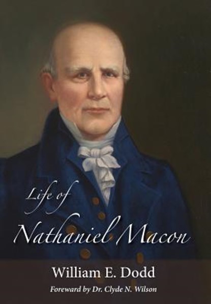 Life of Nathaniel Macon, William E. Dodd - Gebonden - 9781942806110