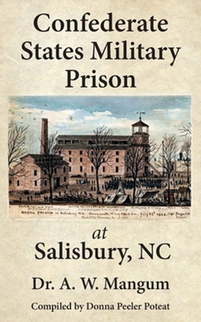 Confederate States Military Prison at Salisbury, NC, A. W. Mangum - Paperback - 9781942806257