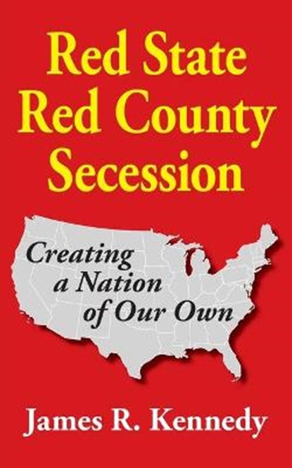 Red State - Red County Secession, James R. Kennedy - Paperback - 9781942806318