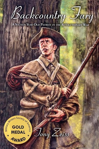 Backcountry Fury A Sixteen-Year-Old Patriot in the Revolutionary War, Tony Zeiss - Paperback - 9781942806677