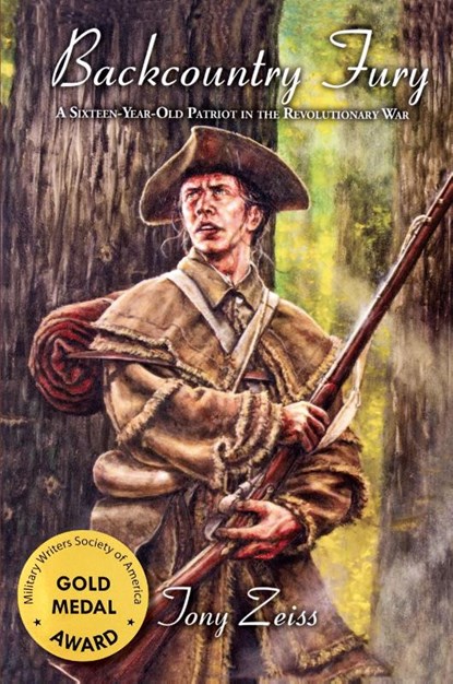 Backcountry Fury A Sixteen-Year-Old Patriot in the Revolutionary War, Tony Zeiss - Paperback - 9781942806677