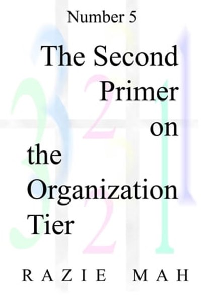 The Second Primer on the Organization Tier, Razie Mah - Ebook - 9781942824046