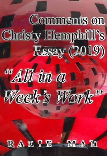 Comments on Christy Hemphill’s Essay (2019) "All in a Week’s Work", Razie Mah - Ebook - 9781942824657