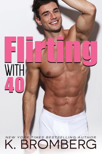 Flirting with 40, K Bromberg - Paperback - 9781942832270