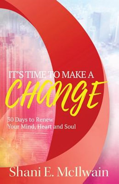 It's Time To Make a Change, Shani E McIlwain - Paperback - 9781942838890